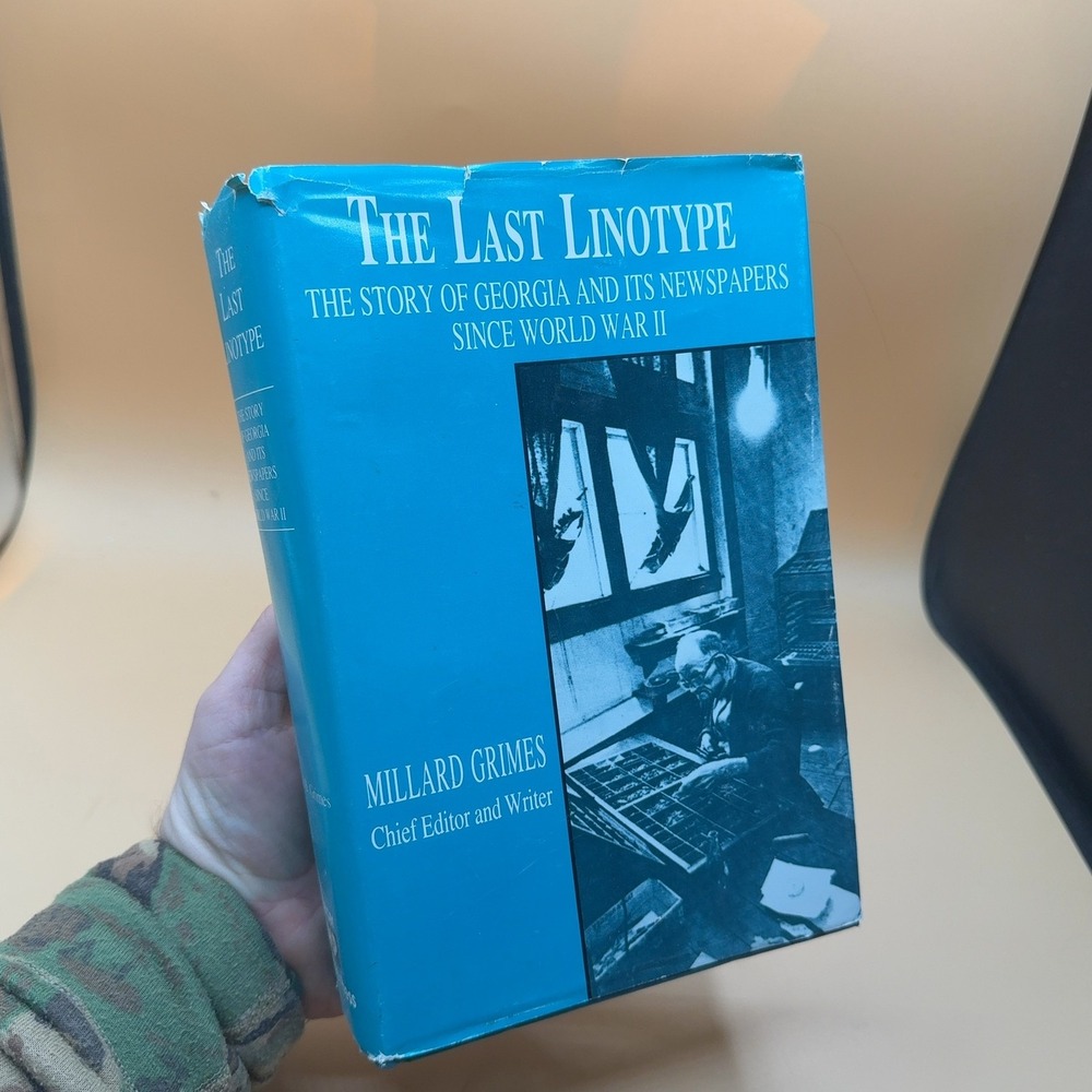 The Last Linotype Story Georgia Newspapers Since WWII Hardcover Book